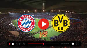 Bayern Munich-Borussia Dortmund-LIVE STREAM