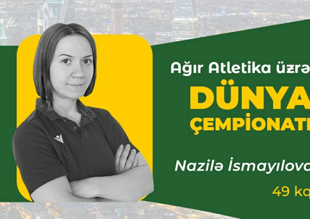 Nazilə İsmayılova dünya çempionatına qatıldı