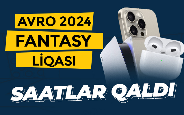 ETOPAZ-da AVRO-2024 üzrə Fantasy Liqasına qoşulmaq üçün SAATLAR QALDI!