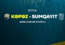 “Kəpəz” “Sumqayıt”la yoxlama oyunu keçirəcək