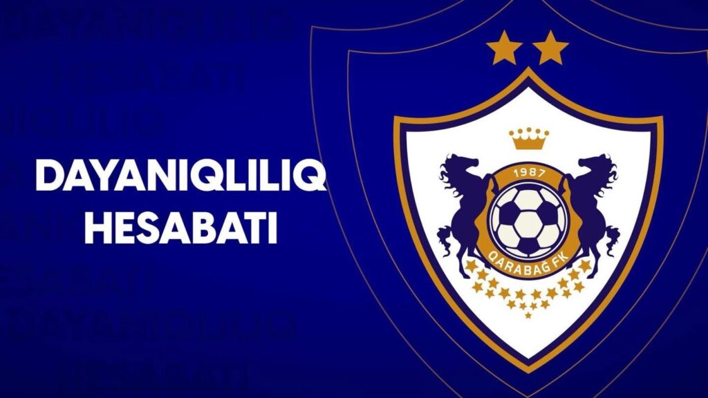 “Qarabağ” regionda ilk Dayanıqlılıq Hesabatını təqdim etdi
